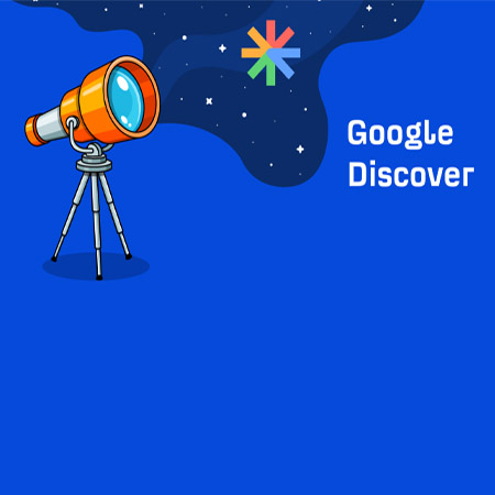 گوگل دیسکاور چیست و چه کاربردی دارد؟